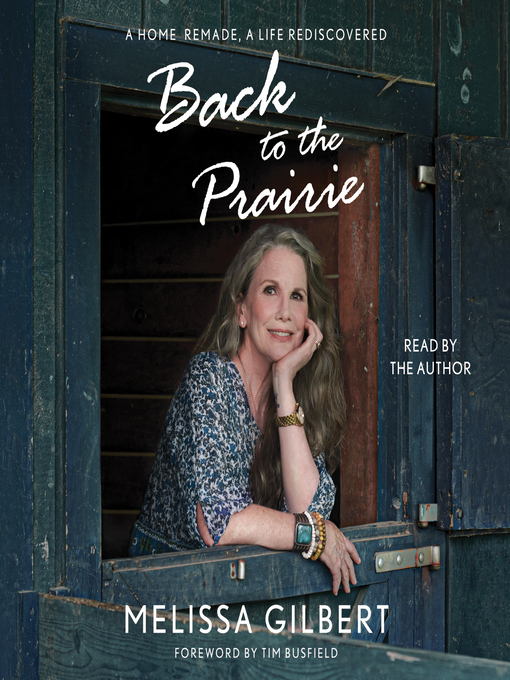 Title details for Back to the Prairie by Melissa Gilbert - Available